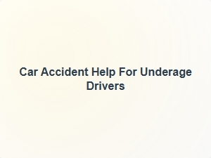 Car Accident Help for Underage Drivers