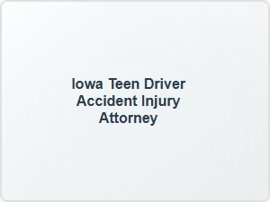 Iowa Teen Driver Accident Injury Attorney